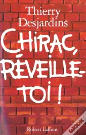 Chirac Reveille Toi ; Histoire Secrete Du Dernier Septennat