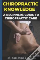 Chiropractic Knowledge - A Beginners Guide To Chiropractic Care