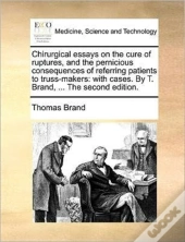 Chirurgical Essays On The Cure Of Ruptur