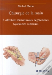 Capa do artigo Chirurgie De La Main T.3 ; Affections Rhumatismales, Dégénératives. Syndrome Canalaire