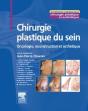 Chirurgie Plastique Et Reconstructrice Du Sein ; Oncoplastie, Reconstruction Et Esthétique - Preview