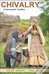 Chivalry: A Gynocentric Tradition