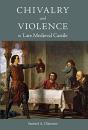 Chivalry And Violence In Late Medieval Castile - Preview
