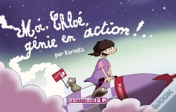 Capa do artigo Chloé Tome 2 ; Moi, Chloé, Génie En Action !..