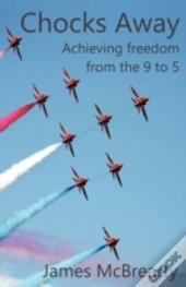 Chocks Away: Achieving Freedom From The 9 To 5