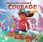 Chocolate Covered Courage With Blessings On Top