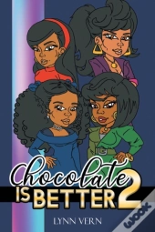Chocolate Is Better