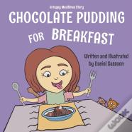 Chocolate Pudding For Breakfast