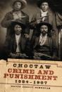 Choctaw Crime And Punishment, 1884-1907 - Preview