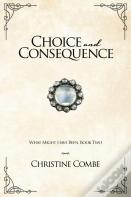 Choice And Consequence