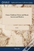 Choice Emblems Divine And Moral, Ancient And Modern
