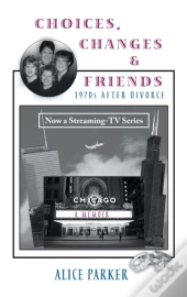 Choices, Changes & Friends