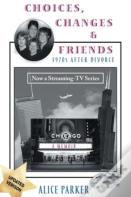 Choices, Changes & Friends