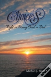 Choices: Right Or Wrong Good Or Bad