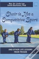 Choir Is Not A Competitive Sport