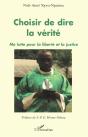 Choisir De Dire La Vérité ; Ma Lutte Pour La Liberté Et La Justice - Preview