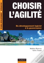 Choisir L'Agilité ; Du Développement Logiciel À La Gouvernance