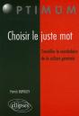 Choisir Le Juste Mot ; Travailler Le Vocabulaire De La Culture Generale - Preview