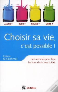 Capa do artigo Choisir Sa Vie, C'Est Possible ! Comment Faire Les Bons Choix Avec La Pnl (3e Édition)