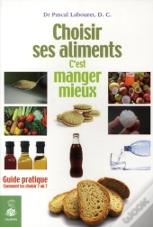 Choisir Ses Aliments C'Est Manger Mieux