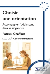 Choisir Une Orientation : Accompagner L'Adolescent Dans Sa Singularité