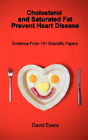 Cholesterol And Saturated Fat Prevent Heart Disease - Evidence From 101 Scientific Papers - Preview