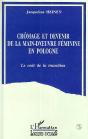 Chômage Et Devenir De La Main-D'Oeuvre Féminine En Pologne : Le Coût De La Transition - Preview