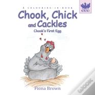 Chook, Chick And Cackles - Chook'S First Egg