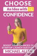 Choose An Idea With Confidence!