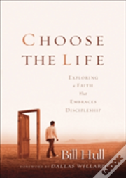 Choose The Life Â€“ Exploring A Faith That Embraces Discipleship