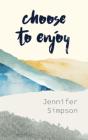 Choose To Enjoy - Preview