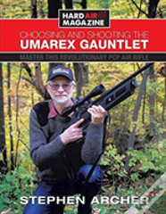 Choosing And Shooting The Umarex Gauntlet