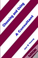 Choosing And Using A Consultant