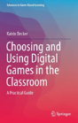 Choosing And Using Digital Games In The Classroom - Preview
