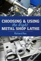 Choosing & Using The Right Metal Shop Lathe