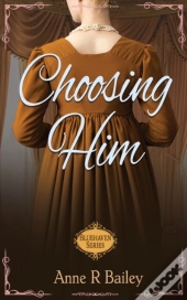 Choosing Him: A Regency Romance