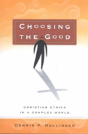 Choosing The Good Â€“ Christian Ethics In A Complex World - Preview
