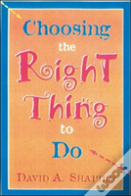 Choosing The Right Thing To Do
