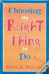 Choosing The Right Thing To Do