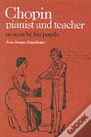 Chopin: Pianist And Teacher