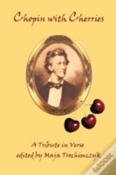 Chopin With Cherries: A Tribute In Verse