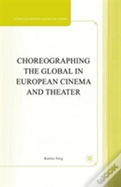Choreographing The Global In European Cinema And Theater