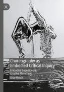 Choreography As Embodied Critical Inquiry