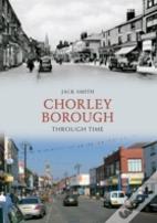 Chorley Borough Through Time