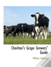 Chorlton'S Grape Growers' Guide