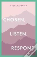 Chosen, Listen, Respond