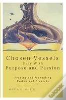Chosen Vessels Pray With Purpose And Passion
