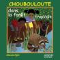 Choubouloute Et La Forêt Tropicale - Preview