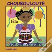 Choubouloute Fête Son Anniversaire
