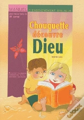 Chouquette Découvre Dieu ; Manuel D'Enseignement Biblique Pour Les Enfants De 2 Ans